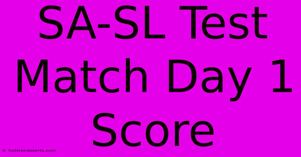 SA-SL Test Match Day 1 Score