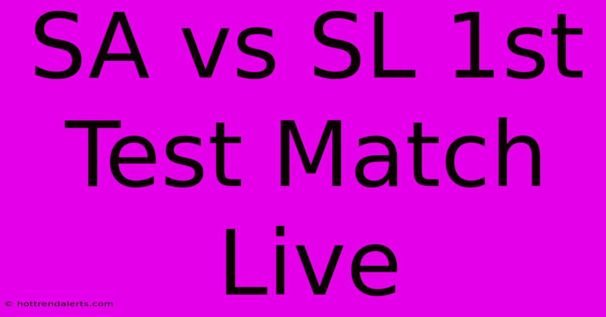 SA Vs SL 1st Test Match Live