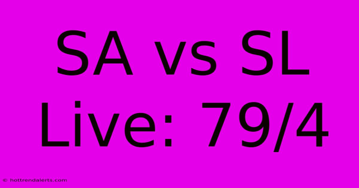 SA Vs SL Live: 79/4