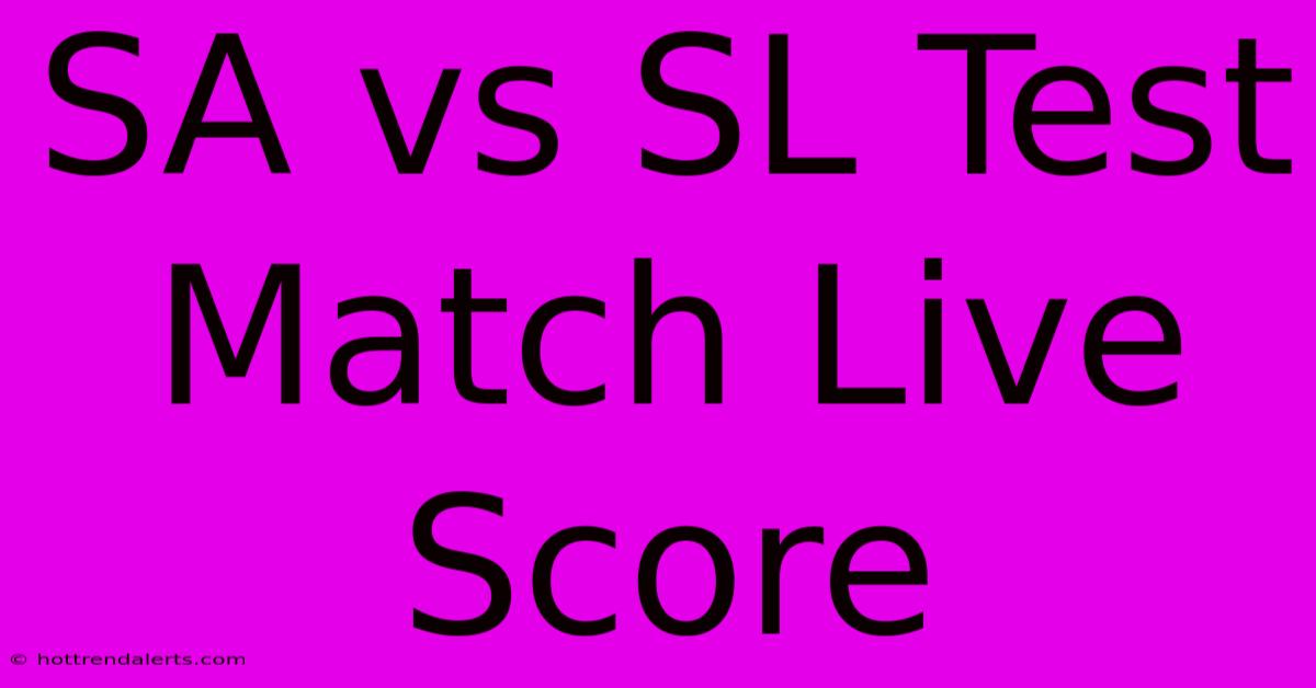 SA Vs SL Test Match Live Score