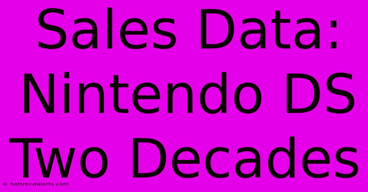 Sales Data: Nintendo DS Two Decades