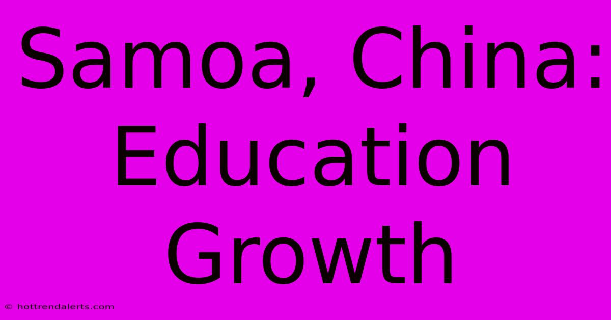 Samoa, China: Education Growth