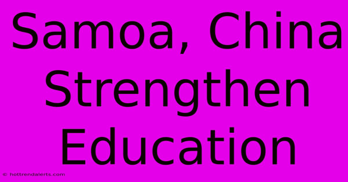 Samoa, China Strengthen Education