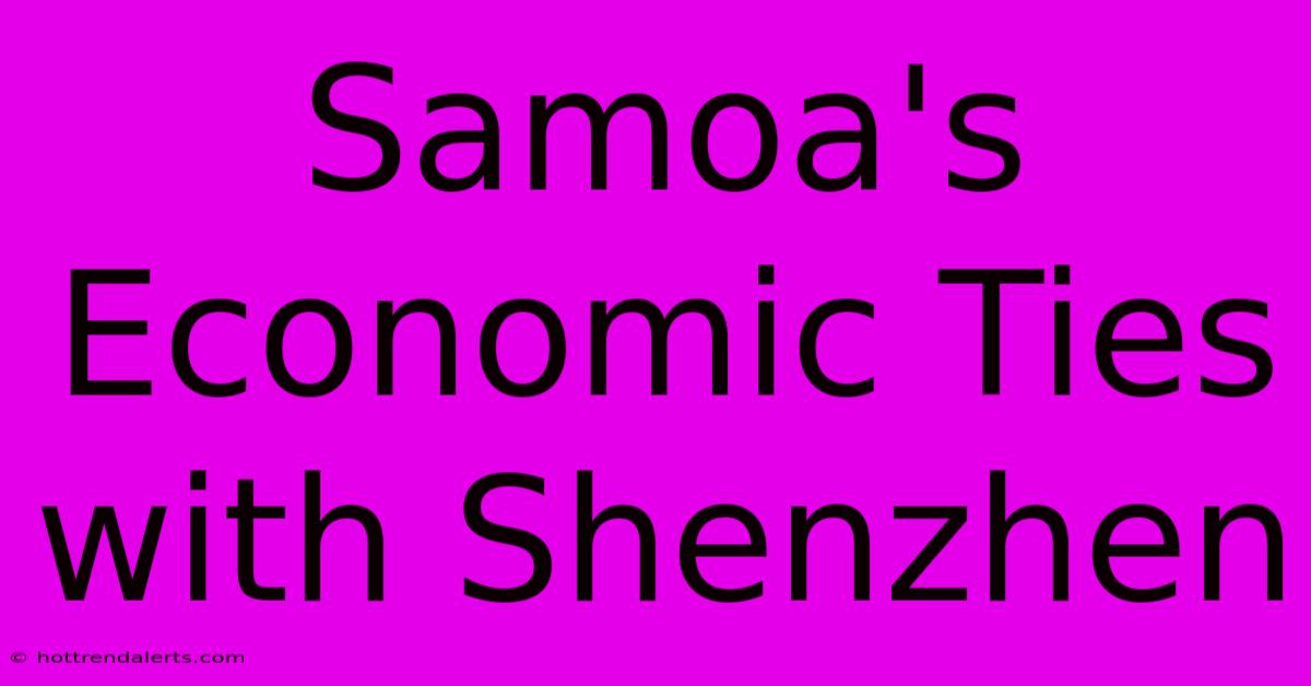 Samoa's Economic Ties With Shenzhen