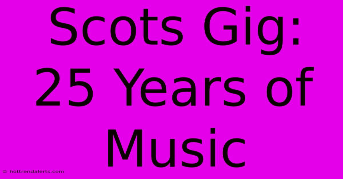 Scots Gig: 25 Years Of Music