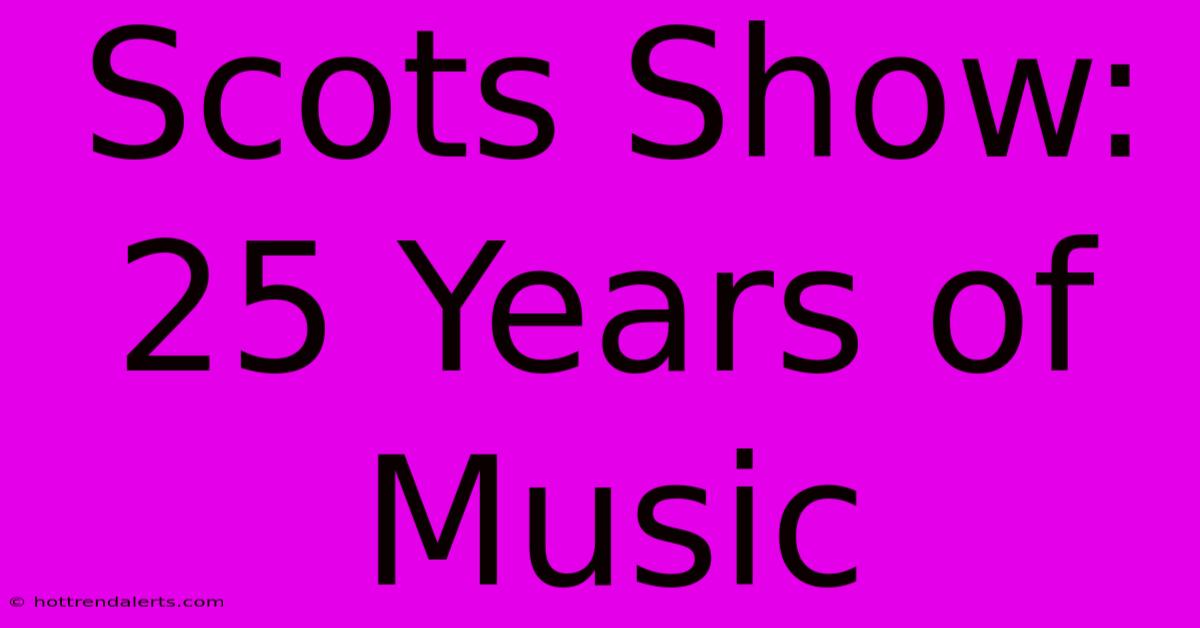 Scots Show: 25 Years Of Music