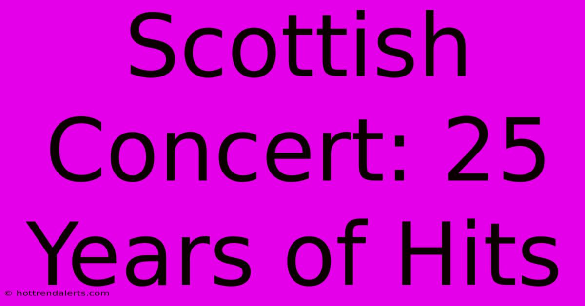 Scottish Concert: 25 Years Of Hits