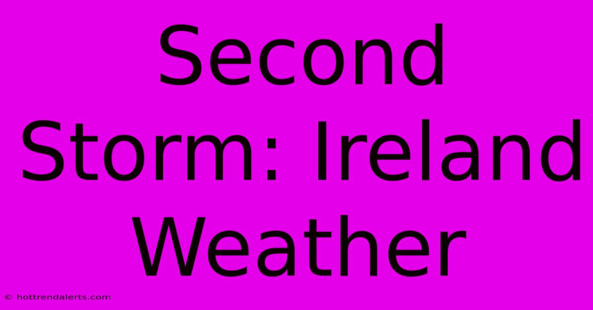 Second Storm: Ireland Weather