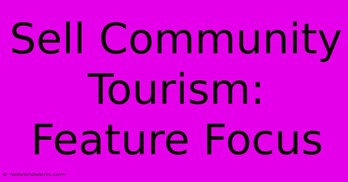 Sell Community Tourism: Feature Focus