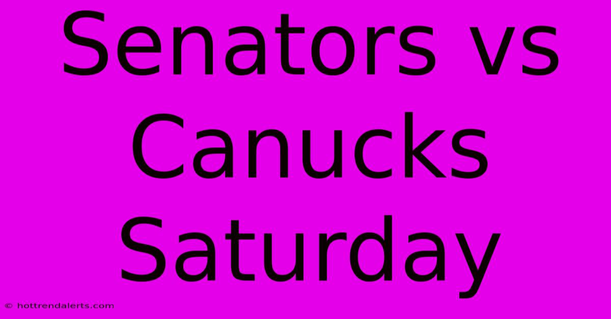 Senators Vs Canucks Saturday