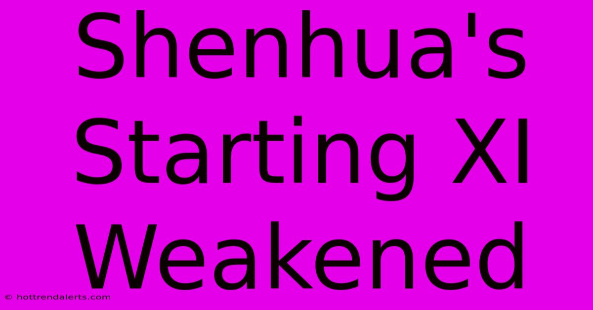 Shenhua's Starting XI Weakened