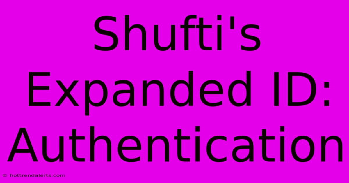 Shufti's Expanded ID: Authentication