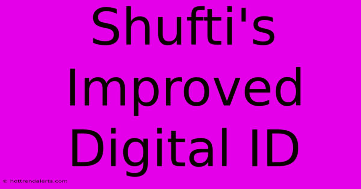 Shufti's Improved Digital ID