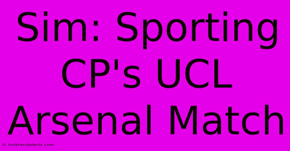 Sim: Sporting CP's UCL Arsenal Match