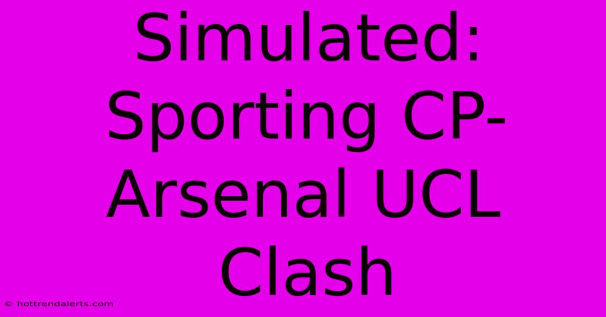 Simulated: Sporting CP-Arsenal UCL Clash