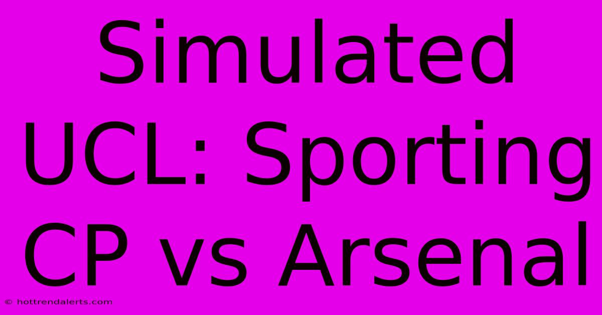 Simulated UCL: Sporting CP Vs Arsenal