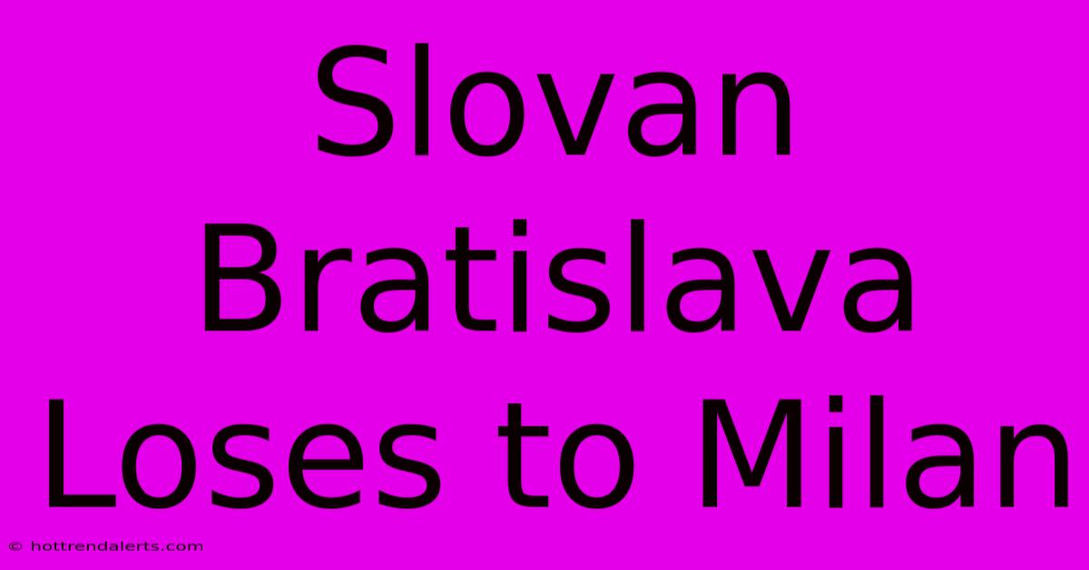 Slovan Bratislava Loses To Milan