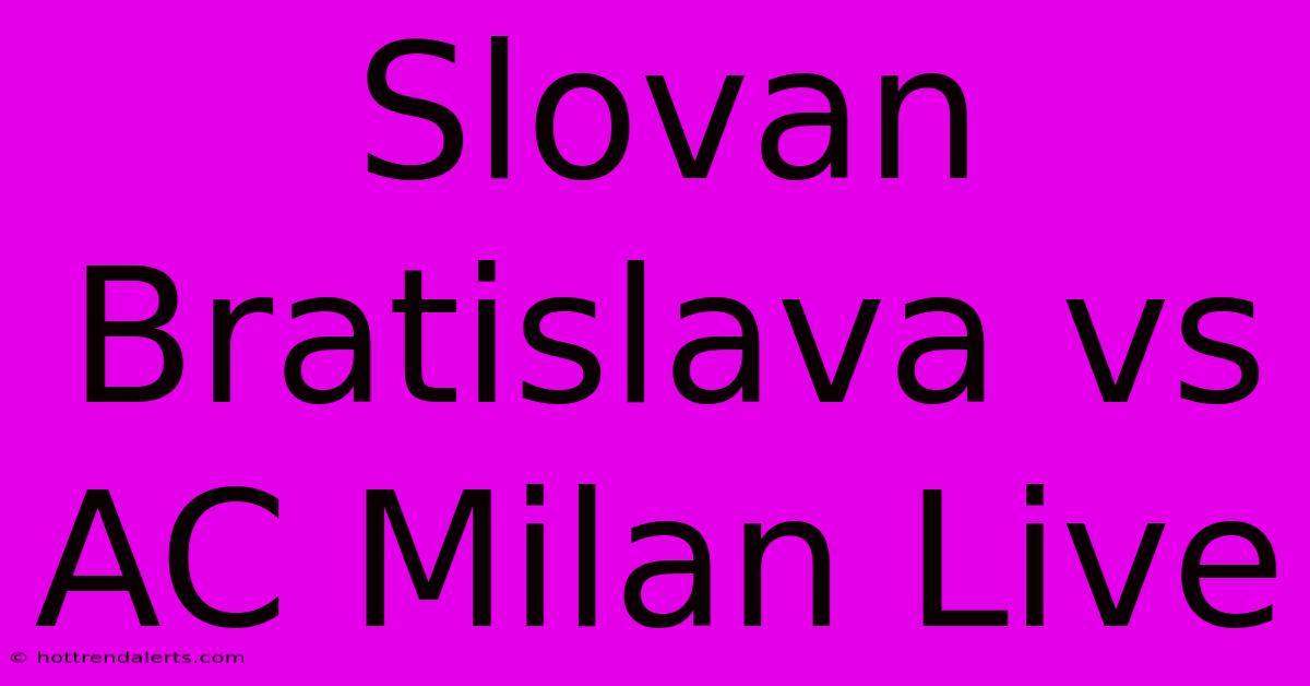 Slovan Bratislava Vs AC Milan Live