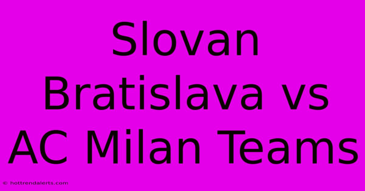 Slovan Bratislava Vs AC Milan Teams