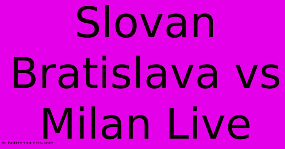 Slovan Bratislava Vs Milan Live