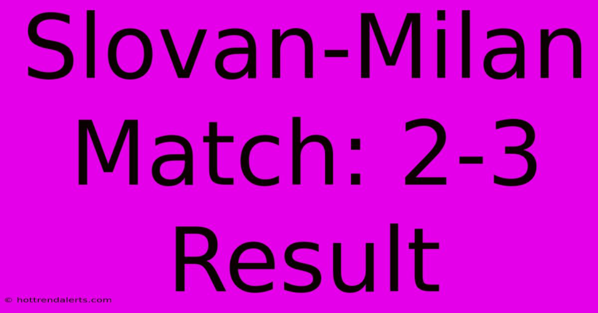 Slovan-Milan Match: 2-3 Result