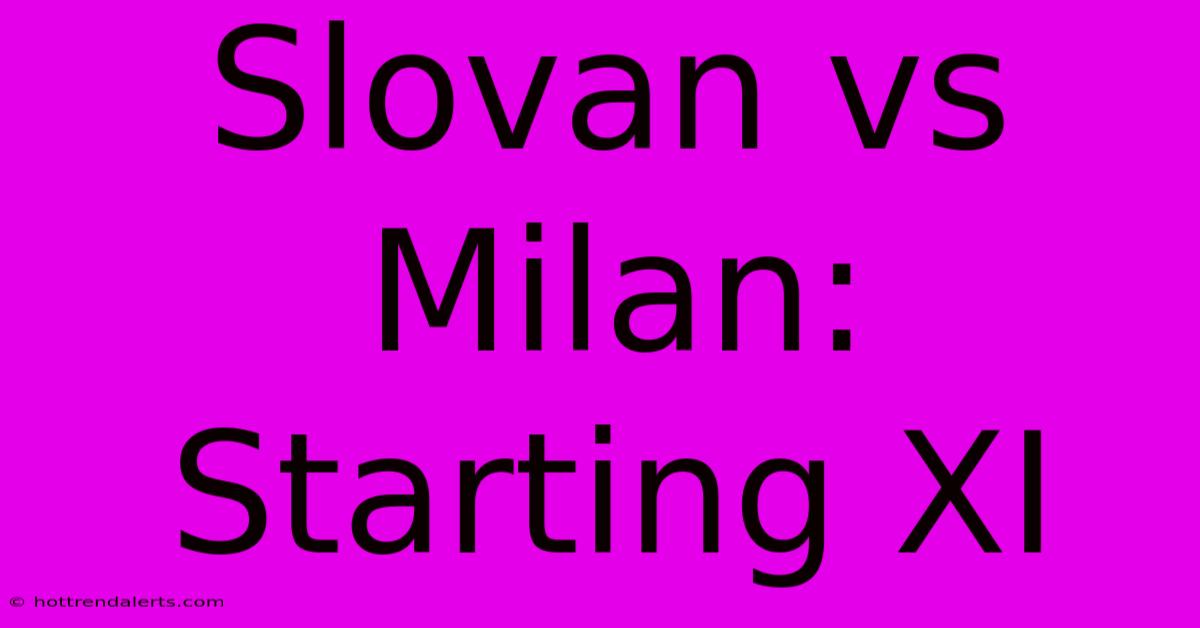 Slovan Vs Milan: Starting XI