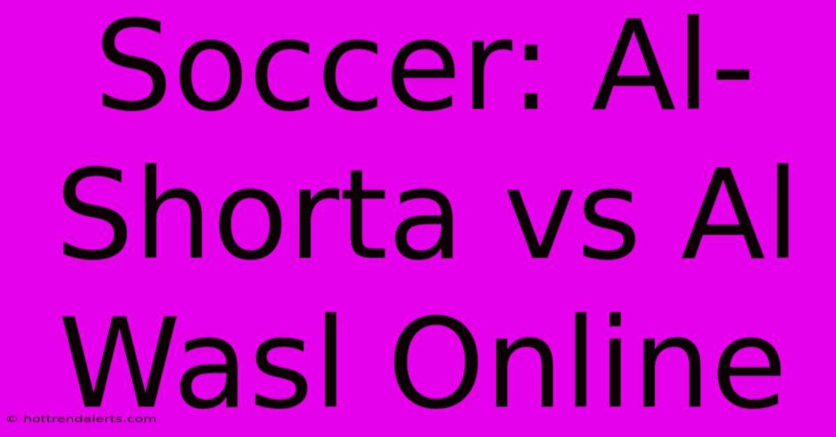 Soccer: Al-Shorta Vs Al Wasl Online