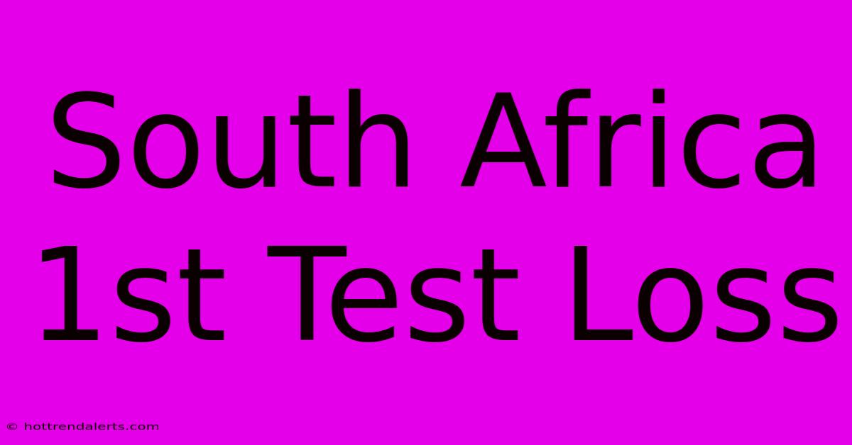 South Africa 1st Test Loss