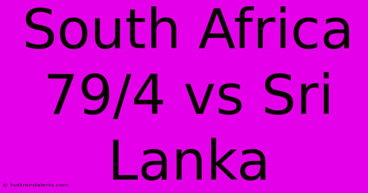 South Africa 79/4 Vs Sri Lanka