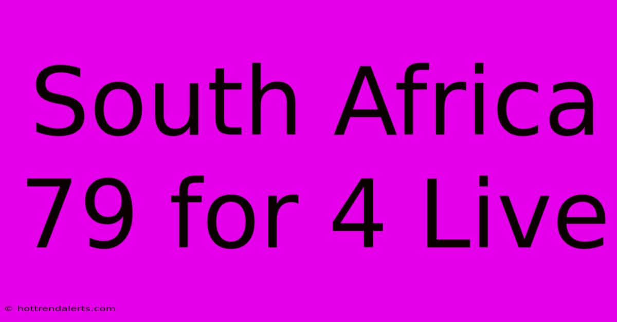 South Africa 79 For 4 Live