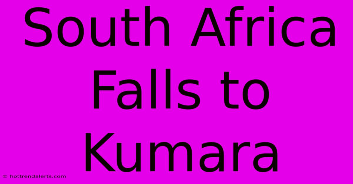 South Africa Falls To Kumara