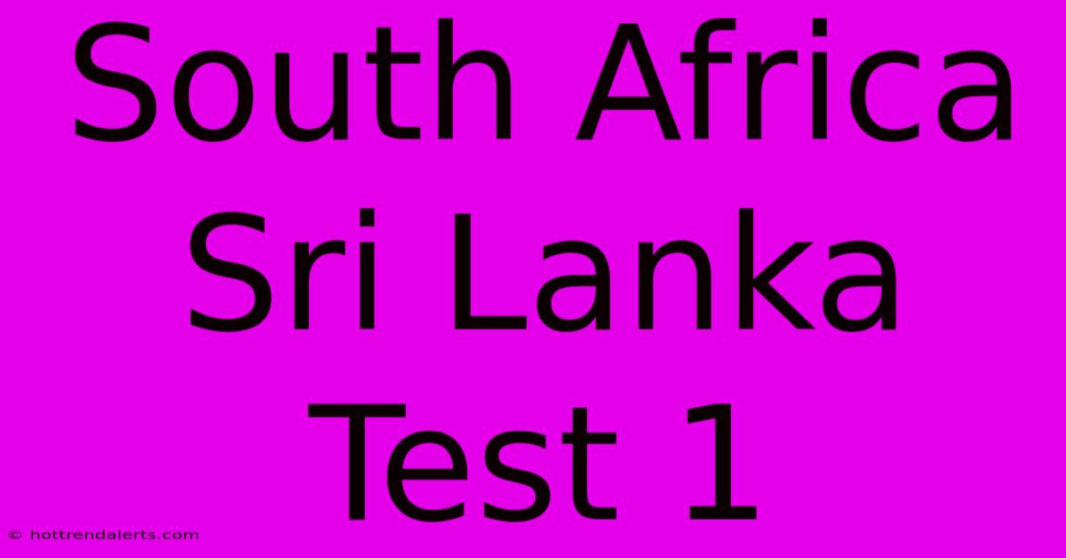 South Africa Sri Lanka Test 1