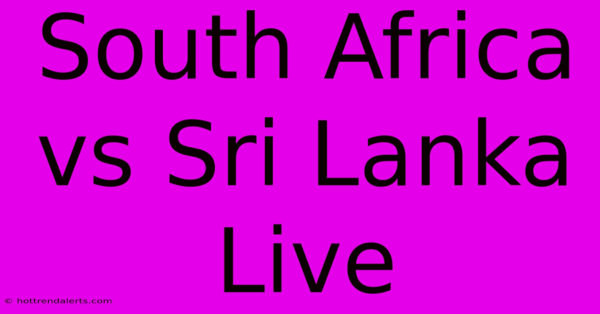 South Africa Vs Sri Lanka Live