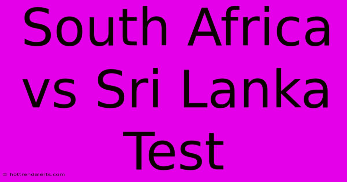 South Africa Vs Sri Lanka Test