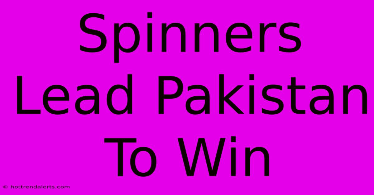 Spinners Lead Pakistan To Win