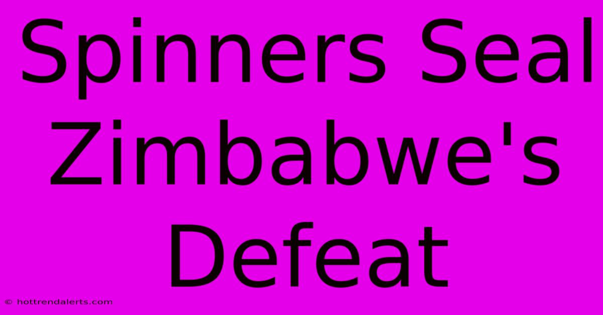 Spinners Seal Zimbabwe's Defeat