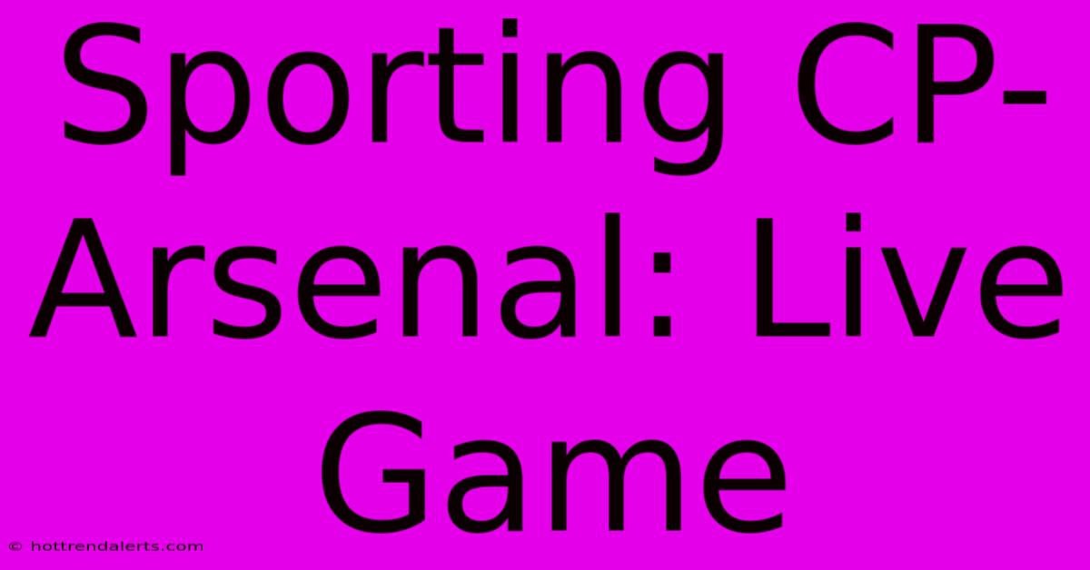 Sporting CP-Arsenal: Live Game