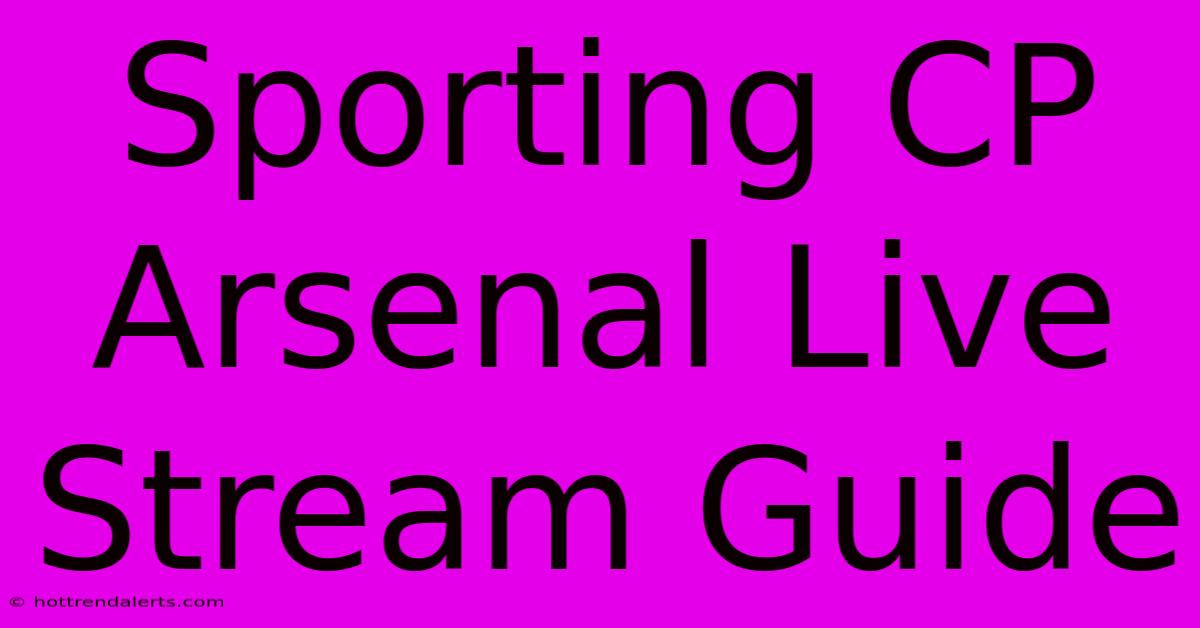 Sporting CP Arsenal Live Stream Guide