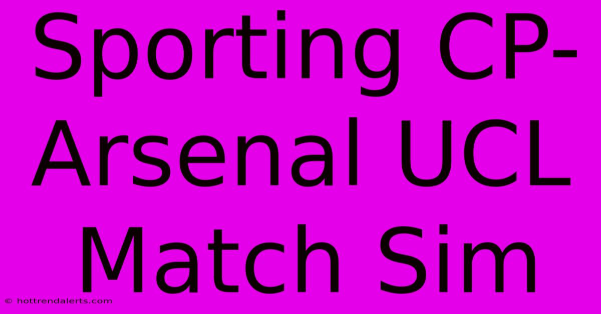 Sporting CP-Arsenal UCL Match Sim