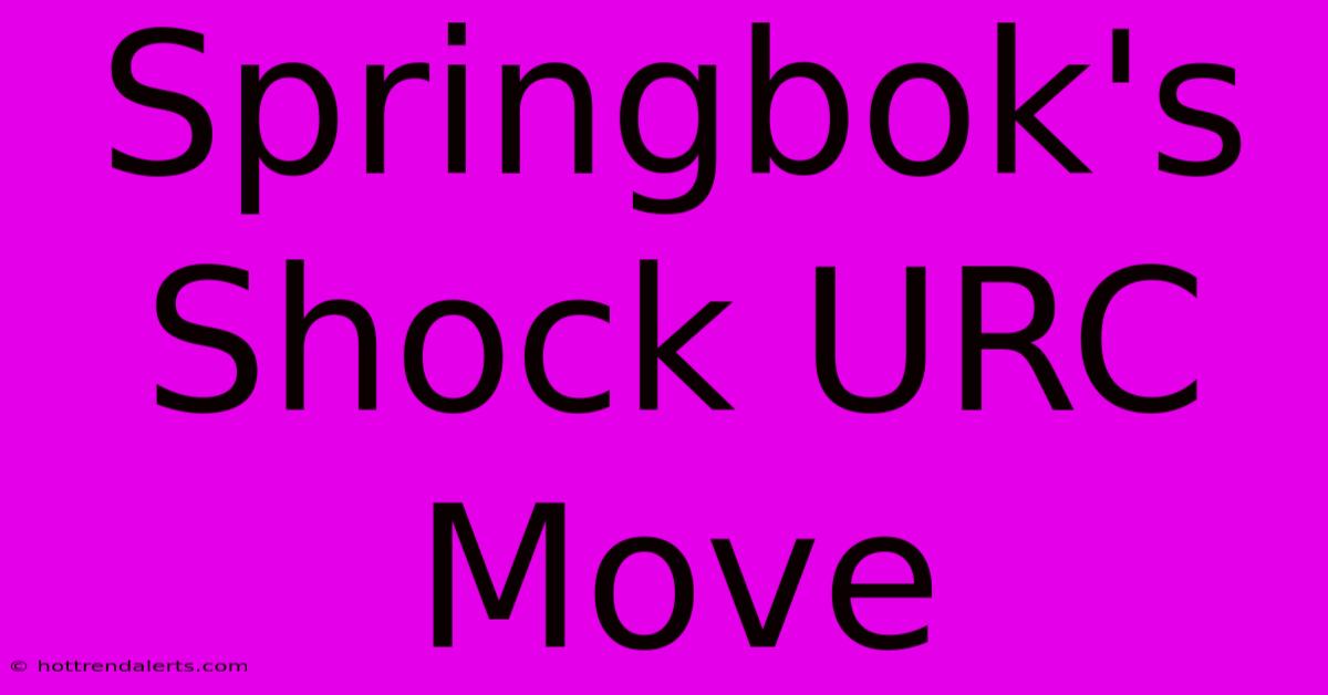 Springbok's Shock URC Move