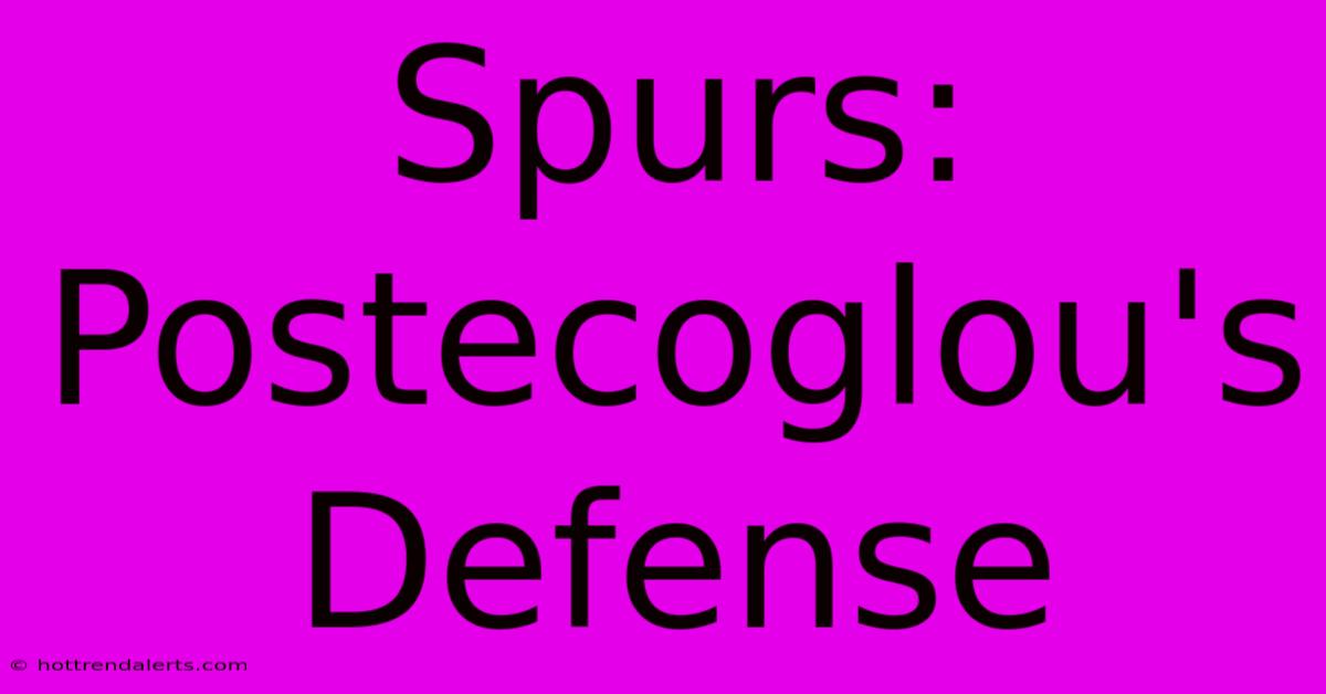 Spurs: Postecoglou's Defense