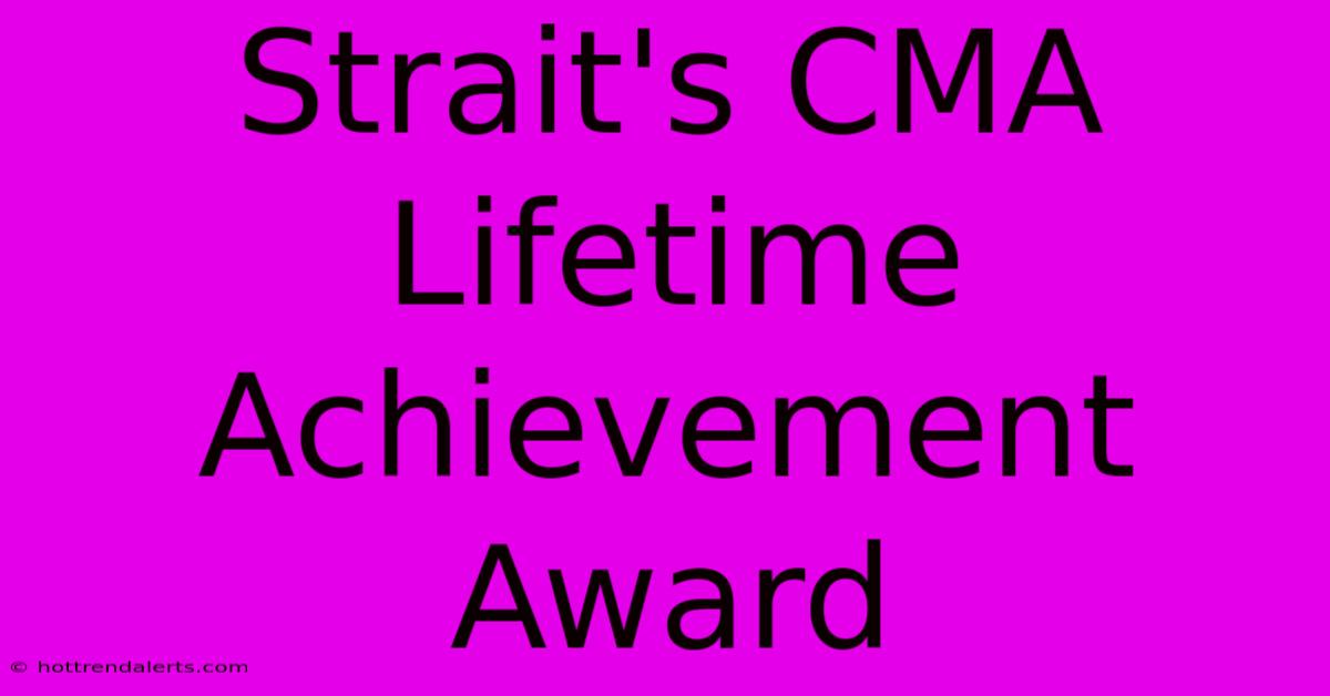 Strait's CMA Lifetime Achievement Award