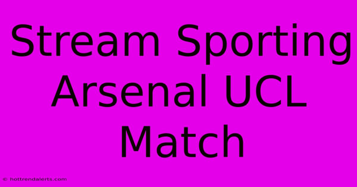 Stream Sporting Arsenal UCL Match