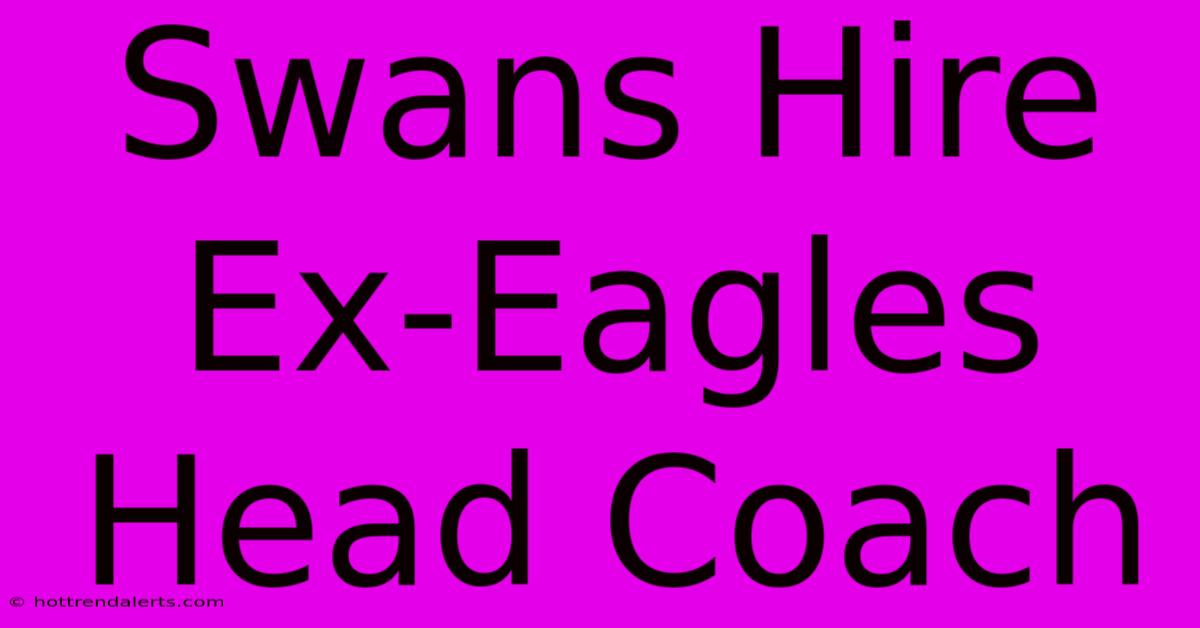 Swans Hire Ex-Eagles Head Coach