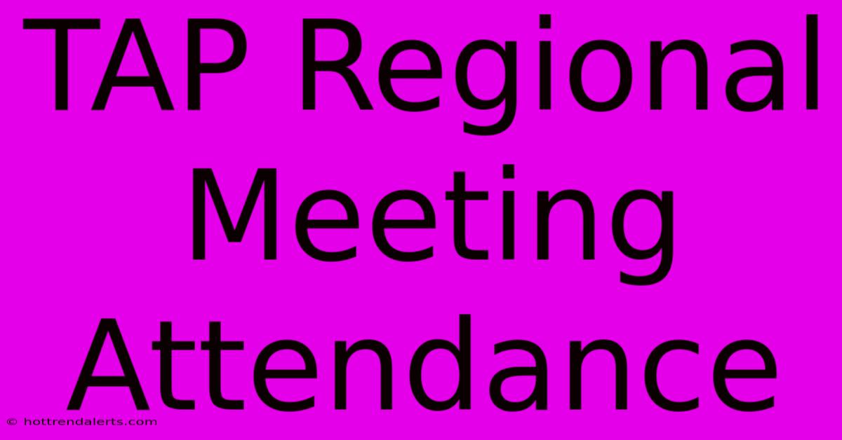 TAP Regional Meeting Attendance