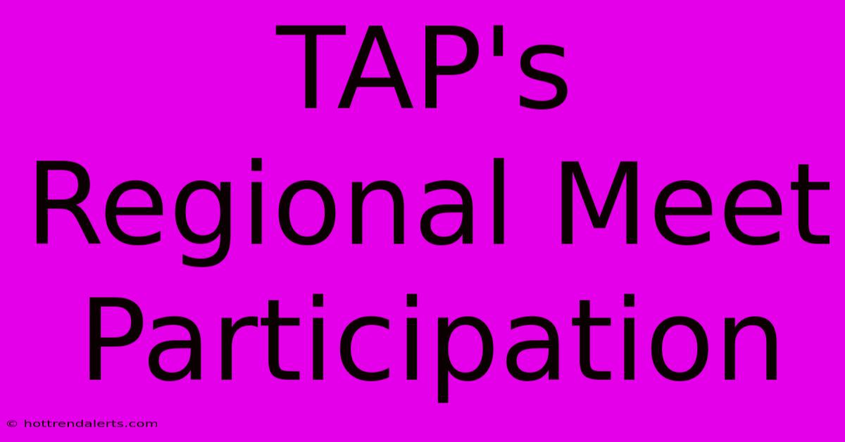 TAP's Regional Meet Participation