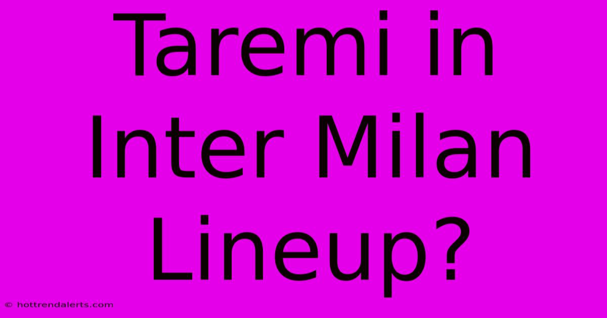 Taremi In Inter Milan Lineup?