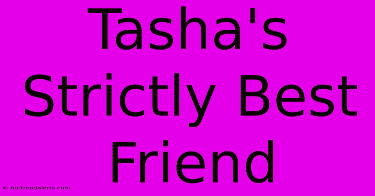 Tasha's Strictly Best Friend