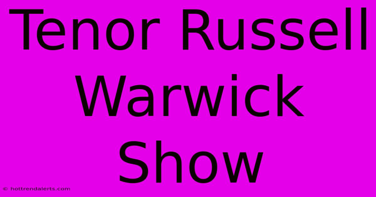 Tenor Russell Warwick Show