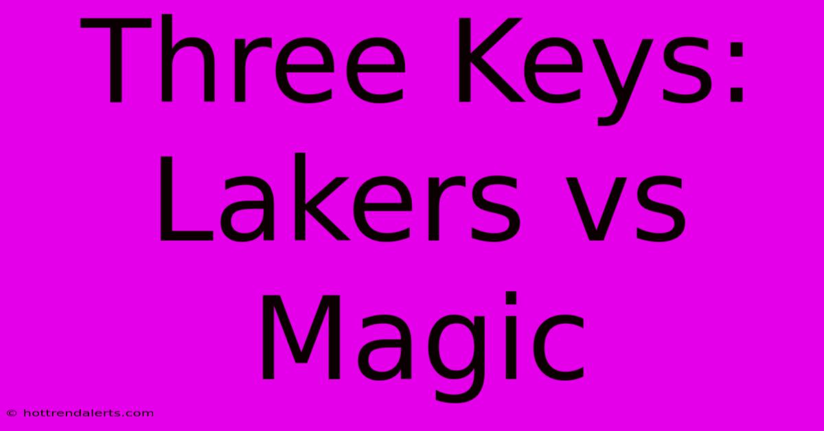 Three Keys: Lakers Vs Magic